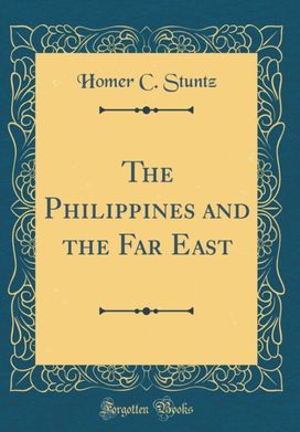 Philippines and the Far East (Classic Reprint)