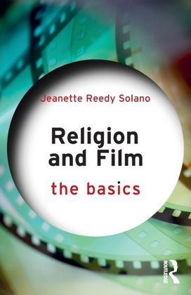 Religion and Film: the Basics Religion and Film: the Basics