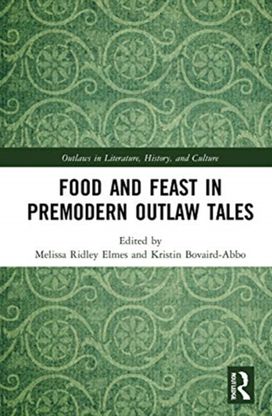 Food and Feast in Premodern Outlaw Tales Food and Feast in Premodern Outlaw Tales