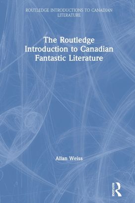 Routledge Introduction to Canadian Fantastic Literature