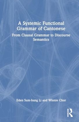 Systemic Functional Grammar of Cantonese Systemic Functional Grammar of Cantonese