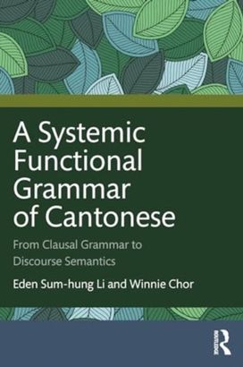 Systemic Functional Grammar of Cantonese Systemic Functional Grammar of Cantonese