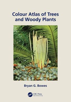 Colour Atlas of Woody Plants and Trees Colour Atlas of Woody Plants and Trees