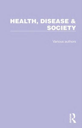 Routledge Library Editions: Health, Disease & Society
