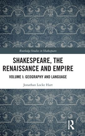 Shakespeare, the Renaissance and Empire Shakespeare, the Renaissance and Empire