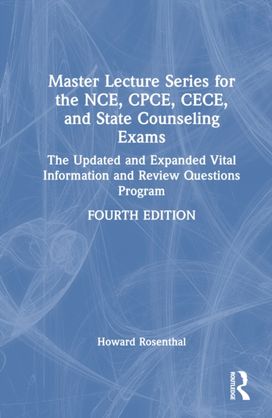 Master Lecture Series for the NCE, CPCE, CECE, and State Counseling Exams Master Lecture Series for the NCE, CPCE, CECE, and State Counseling Exams