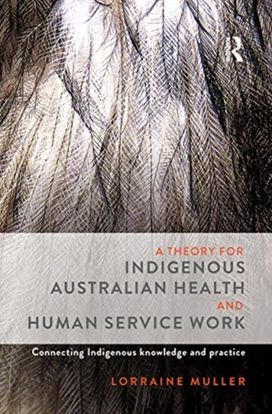 Theory for Indigenous Australian Health and Human Service Work Theory for Indigenous Australian Health and Human Service Work