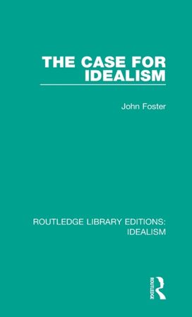 Case for Idealism Case for Idealism