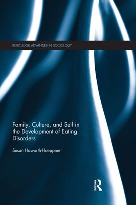 Family, Culture, and Self in the Development of Eating Disorders Family, Culture, and Self in the Development of Eating Disorders