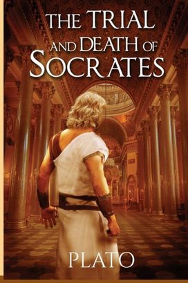 The Trial and Death of Socrates The Trial and Death of Socrates