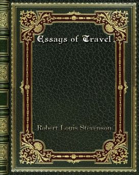 Essays of Travel Essays of Travel