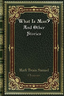 What is Man? and Other Stories