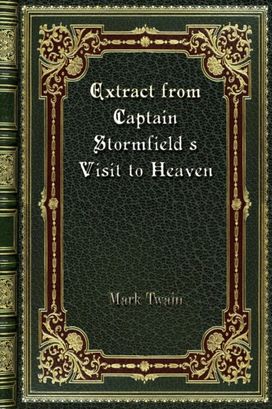 Extract from Captain Stormfield's Visit to Heaven Extract from Captain Stormfield's Visit to Heaven