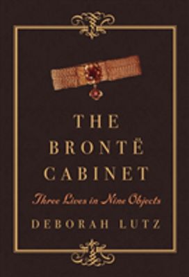 The Bronte Cabinet - Three Lives in Nine Objects