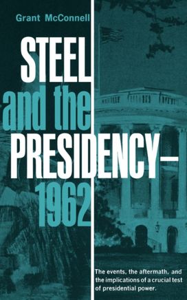 Steel and the Presidency Steel and the Presidency