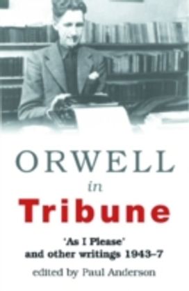 Orwell in Tribune Orwell in Tribune