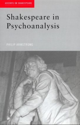 Shakespeare in Psychoanalysis Shakespeare in Psychoanalysis