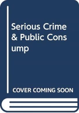 Serious Crime & Public Consump Serious Crime & Public Consump