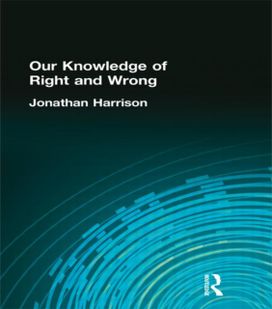 Our Knowledge of Right and Wrong Our Knowledge of Right and Wrong