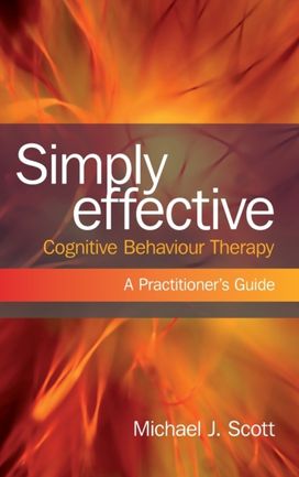 Simply Effective Cognitive Behaviour Therapy Simply Effective Cognitive Behaviour Therapy