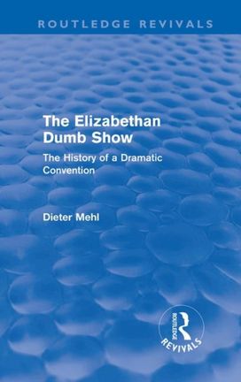 Elizabethan Dumb Show (Routledge Revivals)