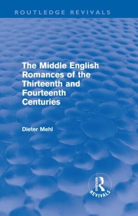 Middle English Romances of the Thirteenth and Fourteenth Centuries (Routledge Revivals)