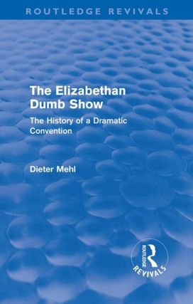 Elizabethan Dumb Show (Routledge Revivals) Elizabethan Dumb Show (Routledge Revivals)
