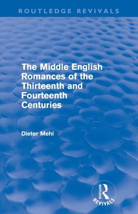 Middle English Romances of the Thirteenth and Fourteenth Centuries (Routledge Revivals)