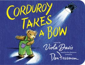 Corduroy Takes a Bow Corduroy Takes a Bow