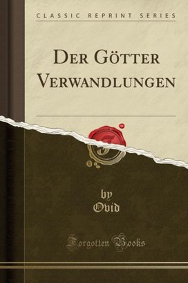 Der Goetter Verwandlungen (Classic Reprint)