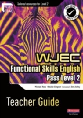 WJEC Functional English Level 2 Teacher Guide WJEC Functional English Level 2 Teacher Guide