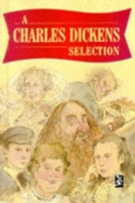 A Charles Dickens Selection A Charles Dickens Selection