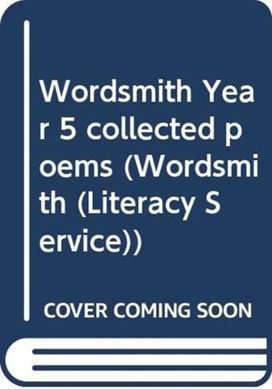 WORDSMITH YEAR 5 COLLECTED POEMS