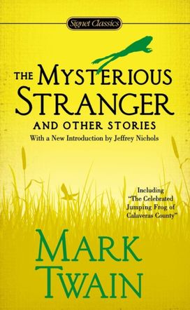 The Mysterious Stranger and Other Stories The Mysterious Stranger and Other Stories