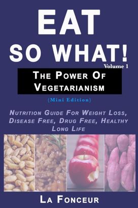 Eat so What! the Power of Vegetarianism Volume 1 (Black and White Print)