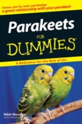 Parakeets for Dummies Parakeets for Dummies