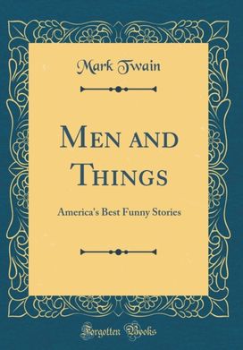 Men and Things: America's Best Funny Stories (Classic Reprint)
