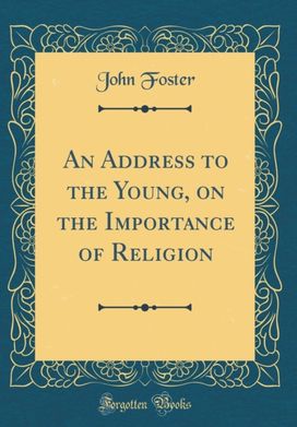 Address to the Young, on the Importance of Religion (Classic Reprint) Address to the Young, on the Importance of Religion (Classic Reprint)