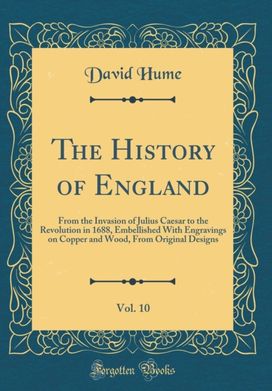 History of England, Vol. 10: From the Invasion of Julius Caesar to the Revolution in 1688, Embellished With Engravings on Copper and Wood, From Original Designs (Classic Reprint)