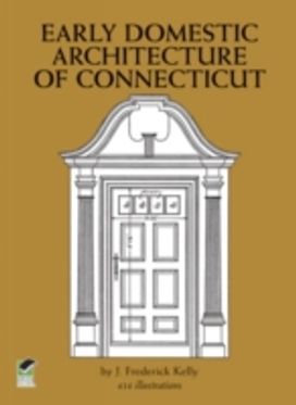 The Early Domestic Architecture of Connecticut