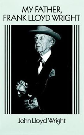 My Father, Frank Lloyd Wright My Father, Frank Lloyd Wright