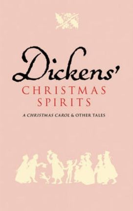 Dickens' Christmas Spirits: with a Christmas Carol and the Chimes and the Cricket on the Hearth and the Haunted Man and the Seven Poor Travelers and the Story of the Goblins that Stole a Sexton and the Holly Tree