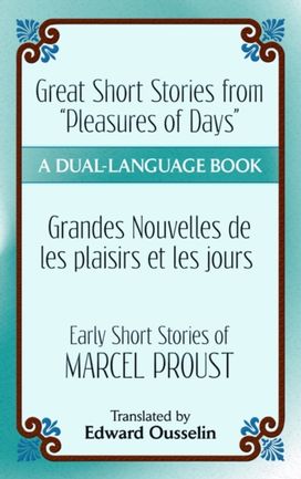 Great Short Stories from "Pleasures of Days"/ Les Plaisirs Et Les Jours Great Short Stories from "Pleasures of Days"/ Les Plaisirs Et Les Jours