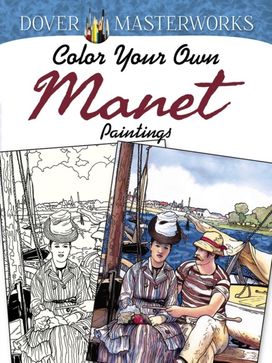 Dover Masterworks: Color Your Own Manet Paintings Dover Masterworks: Color Your Own Manet Paintings