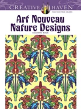 Creative Haven Art Nouveau Nature Designs Coloring Book Creative Haven Art Nouveau Nature Designs Coloring Book