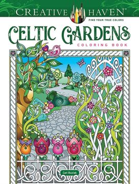 Creative Haven Celtic Gardens Coloring Book Creative Haven Celtic Gardens Coloring Book