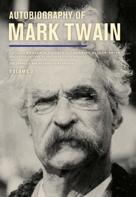 Autobiography of Mark Twain, Volume 3 Autobiography of Mark Twain, Volume 3