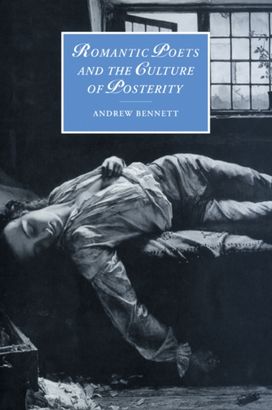 Romantic Poets and the Culture of Posterity Romantic Poets and the Culture of Posterity