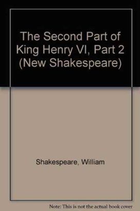 Second Part of King Henry VI, Part 2 Second Part of King Henry VI, Part 2