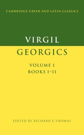 Virgil: Georgics: Volume 1, Books I-Ii